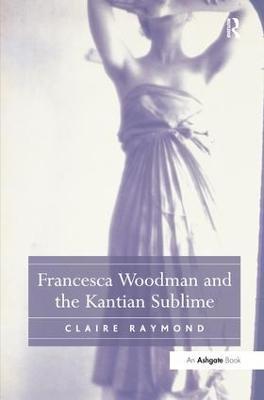 Francesca Woodman and the Kantian Sublime - Claire Raymond - cover