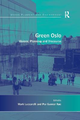 Green Oslo: Visions, Planning and Discourse - Per Gunnar Røe - cover