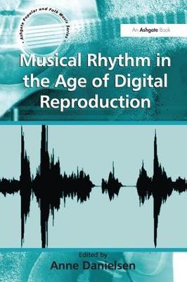 Musical Rhythm in the Age of Digital Reproduction - cover