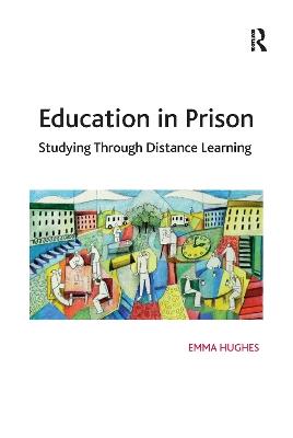Education in Prison: Studying Through Distance Learning - Emma Hughes - cover