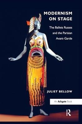 Modernism on Stage: The Ballets Russes and the Parisian Avant-Garde - Juliet Bellow - cover
