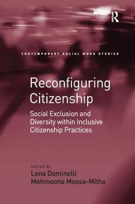 Reconfiguring Citizenship: Social Exclusion and Diversity within Inclusive Citizenship Practices - Mehmoona Moosa-Mitha - cover