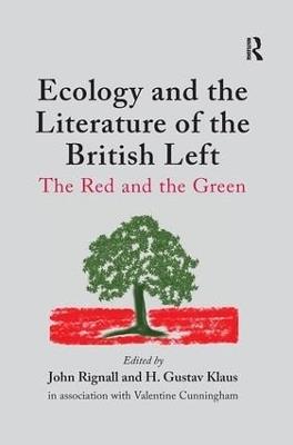 Ecology and the Literature of the British Left: The Red and the Green - H. Gustav Klaus,Valentine Cunningham - cover