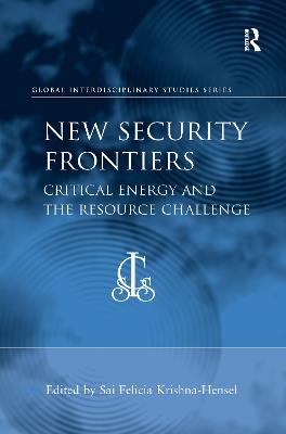 New Security Frontiers: Critical Energy and the Resource Challenge - cover