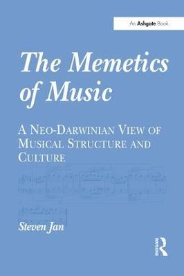 The Memetics of Music: A Neo-Darwinian View of Musical Structure and Culture - Steven Jan - cover
