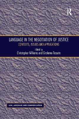 Language in the Negotiation of Justice: Contexts, Issues and Applications - Girolamo Tessuto - cover