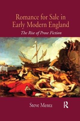 Romance for Sale in Early Modern England: The Rise of Prose Fiction - Steve Mentz - cover
