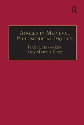 Angels in Medieval Philosophical Inquiry: Their Function and Significance - Martin Lenz - cover