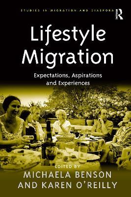 Lifestyle Migration: Expectations, Aspirations and Experiences - Michaela Benson - cover