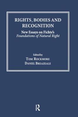 Rights, Bodies and Recognition: New Essays on Fichte's Foundations of Natural Right - cover