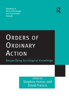 Orders of Ordinary Action: Respecifying Sociological Knowledge - Stephen Hester - cover