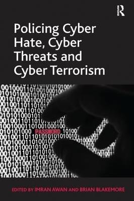 Policing Cyber Hate, Cyber Threats and Cyber Terrorism - Brian Blakemore - cover