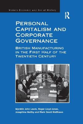 Personal Capitalism and Corporate Governance: British Manufacturing in the First Half of the Twentieth Century - Myrddin John Lewis,Roger Lloyd-Jones,Mark David Matthews - cover