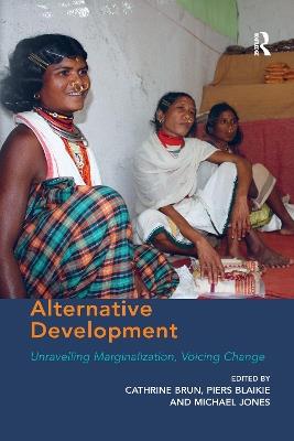 Alternative Development: Unravelling Marginalization, Voicing Change - Cathrine Brun,Piers Blaikie - cover