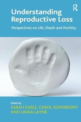 Understanding Reproductive Loss: Perspectives on Life, Death and Fertility - Carol Komaromy - cover
