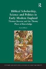 Biblical Scholarship, Science and Politics in Early Modern England: Thomas Browne and the Thorny Place of Knowledge