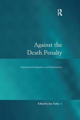 Against the Death Penalty: International Initiatives and Implications - cover