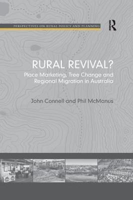 Rural Revival?: Place Marketing, Tree Change and Regional Migration in Australia - John Connell,Phil McManus - cover