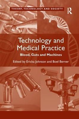 Technology and Medical Practice: Blood, Guts and Machines - Boel Berner - cover