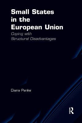 Small States in the European Union: Coping with Structural Disadvantages - Diana Panke - cover