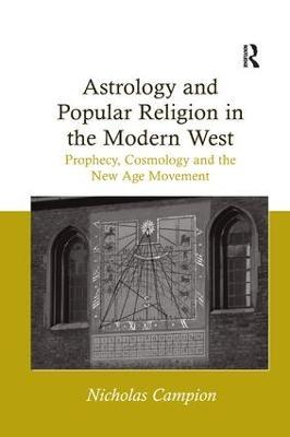 Astrology and Popular Religion in the Modern West: Prophecy, Cosmology and the New Age Movement - Nicholas Campion - cover