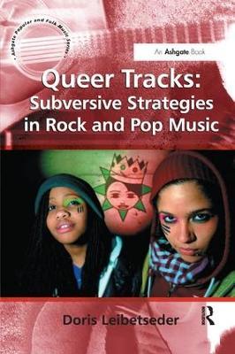 Queer Tracks: Subversive Strategies in Rock and Pop Music - Doris Leibetseder - cover