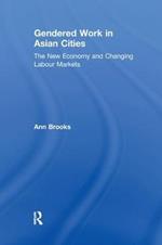 Gendered Work in Asian Cities: The New Economy and Changing Labour Markets