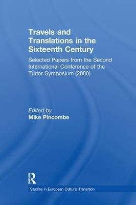 Travels and Translations in the Sixteenth Century: Selected Papers from the Second International Conference of the Tudor Symposium (2000) - cover