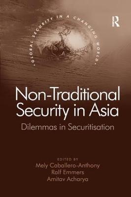 Non-Traditional Security in Asia: Dilemmas in Securitization - Ralf Emmers - cover