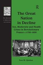 The Great Nation in Decline: Sex, Modernity and Health Crises in Revolutionary France c.1750–1850