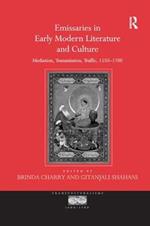 Emissaries in Early Modern Literature and Culture: Mediation, Transmission, Traffic, 1550–1700