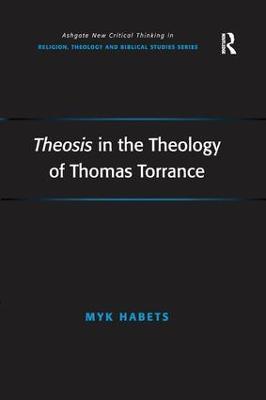 Theosis in the Theology of Thomas Torrance - Myk Habets - cover