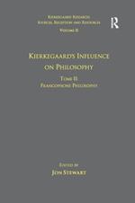 Volume 11, Tome II: Kierkegaard's Influence on Philosophy: Francophone Philosophy
