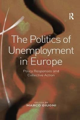 The Politics of Unemployment in Europe: Policy Responses and Collective Action - cover
