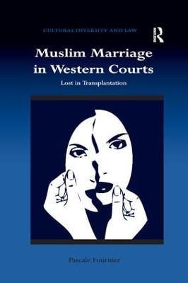 Muslim Marriage in Western Courts: Lost in Transplantation - Pascale Fournier - cover