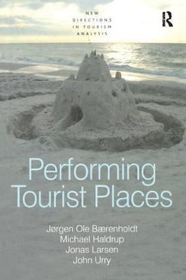 Performing Tourist Places - Jørgen Ole Bærenholdt,Michael Haldrup,John Urry - cover