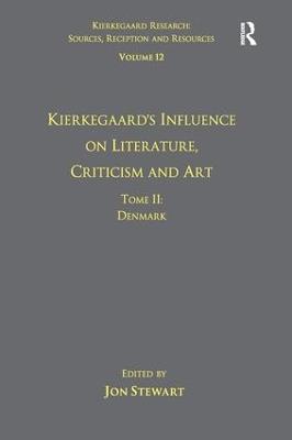 Volume 12, Tome II: Kierkegaard's Influence on Literature, Criticism and Art: Denmark - Jon Stewart - cover