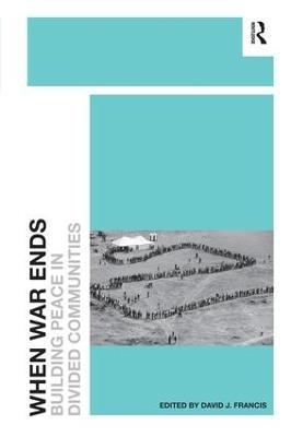 When War Ends: Building Peace in Divided Communities - cover