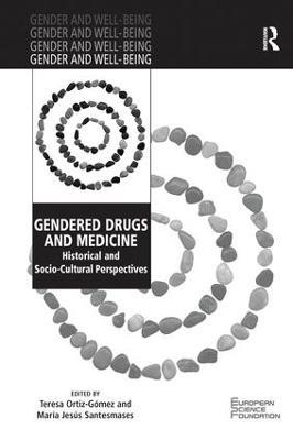 Gendered Drugs and Medicine: Historical and Socio-Cultural Perspectives - Teresa Ortiz-Gomez,María Jesús Santesmases - cover