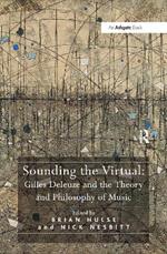 Sounding the Virtual: Gilles Deleuze and the Theory and Philosophy of Music
