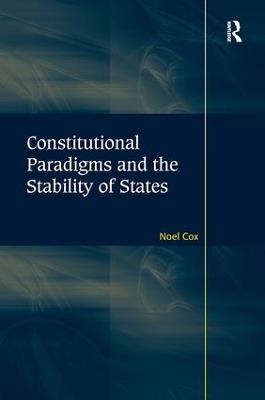 Constitutional Paradigms and the Stability of States - Noel Cox - cover