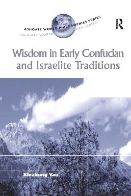 Wisdom in Early Confucian and Israelite Traditions - Xinzhong Yao - cover