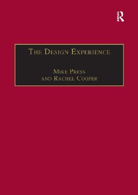 The Design Experience: The Role of Design and Designers in the Twenty-First Century - Mike Press,Rachel Cooper - cover