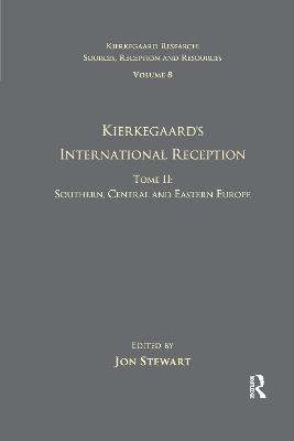 Volume 8, Tome II: Kierkegaard's International Reception - Southern, Central and Eastern Europe - cover
