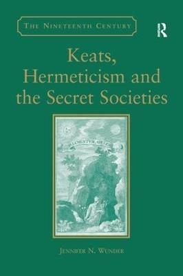 Keats, Hermeticism, and the Secret Societies - Jennifer N. Wunder - cover