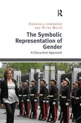 The Symbolic Representation of Gender: A Discursive Approach - Emanuela Lombardo,Petra Meier - cover