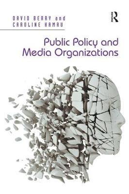 Public Policy and Media Organizations - David Berry,Caroline Kamau - cover