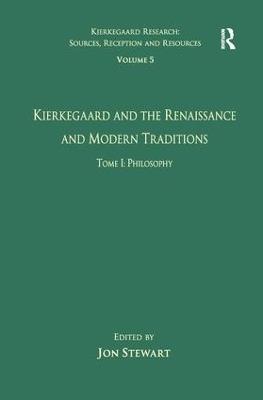 Volume 5, Tome I: Kierkegaard and the Renaissance and Modern Traditions - Philosophy - cover