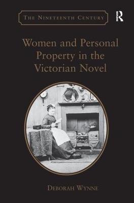 Women and Personal Property in the Victorian Novel - Deborah Wynne - cover