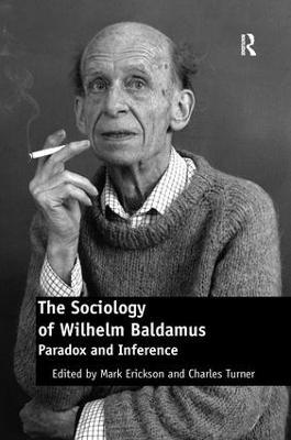 The Sociology of Wilhelm Baldamus: Paradox and Inference - cover